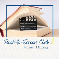 Image of a book and a movie clapper sitting on a canvas with the words Book-to-screen club holmen library