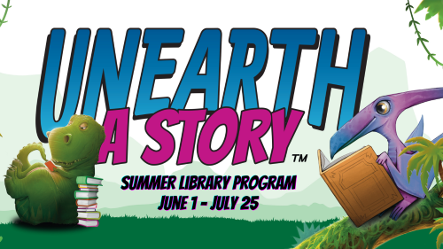 Unearth a Story Summer Library Program June 1 through July 25, 2026